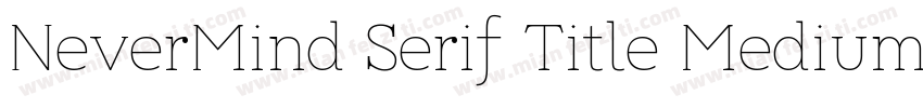 NeverMind Serif Title Medium字体转换